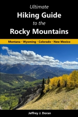 Ultimate Hiking Guide to the Rocky Mountains: Montana, Wyoming, Colorado, New Mexico
